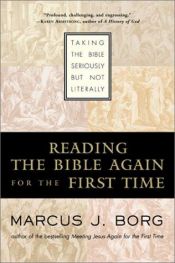 book cover of Reading the Bible Again For the First Time: Taking the Bible Seriously But Not Literally by Marcus Borg