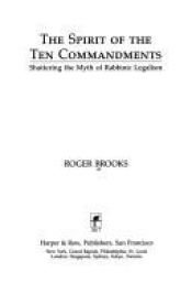 book cover of The spirit of the Ten Commandments : shattering the myth of rabbinic legalism by Roger Brooks