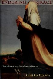 book cover of Enduring Grace : Living Portraits of Seven Women Mystics by Carol L. Flinders