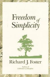 book cover of Freedom of simplicity by Richard J Foster