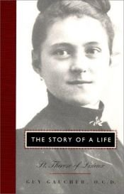 book cover of The Story of a Life: St. Theresa of Lisieux by Guy Gaucher