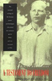 book cover of A testament to freedom: the essential writings of Dietrich Bonhoeffer. Revised ed. by Dietrich Bonhoeffer