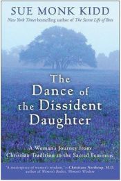 book cover of The dance of the dissident daughter by スー・モンク・キッド