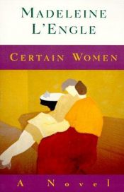 book cover of Certain women by Madeleine L’Engle