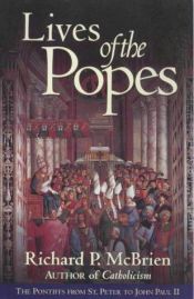 book cover of Lives of the Popes: The Pontiffs from St. Peter to John Paul II by Richard P. McBrien