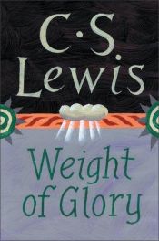 book cover of The Weight of Glory and Other Addresses by Κλάιβ Στέιπλς Λιούις