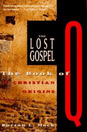 book cover of The lost gospel : the book of Q and Christian origns by Burton L. Mack