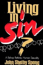 book cover of Living in Sin? : A Bishop Rethinks Human Sexuality by John Shelby Spong