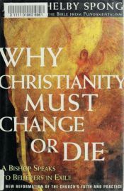 book cover of Why Christianity Must Change or Die by John Shelby Spong