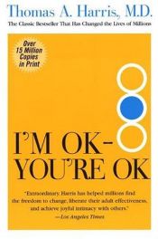 book cover of I'm OK, You're OK A Practical Guide to Transactional Analysis by Thomas A. Harris