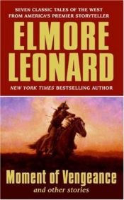 book cover of Moment of Vengeance and Other Stories by Elmore Leonard