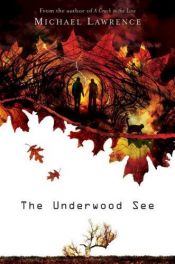 book cover of The Underwood See by Michael Lawrence