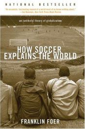 book cover of Fotball forklarer verden! : en (tvilsom) teori om globalisering by Franklin Foer