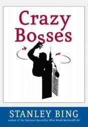 book cover of Crazy Bosses: Fully Revised and Updated by Stanley Bing