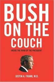 book cover of Bush on the Couch by Justin A. Frank