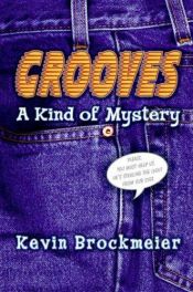 book cover of Grooves : A Kind of Mystery by Kevin Brockmeier