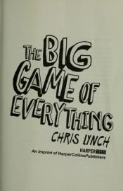 book cover of The Big Game of Everything by Chris Lynch