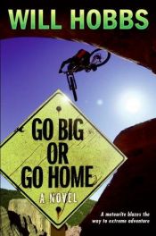 book cover of Go Big or Go Home by Will Hobbs