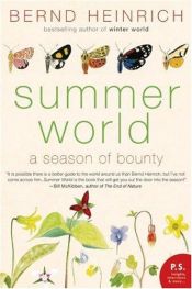 book cover of Summer world : a season of bounty by Bernd Heinrich