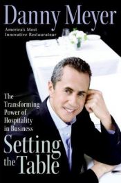 book cover of Setting the Table: The Transforming Power of Hospitality in Business by Danny Meyer