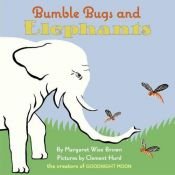 book cover of Bumble Bugs and Elephants: A Big and Little Book by Margaret Wise Brown