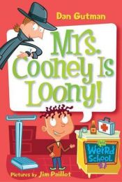 book cover of Mrs. Cooney Is Loony! (My Weird School (Pb)) by Dan Gutman
