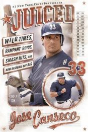 book cover of Juiced: Wild Times, Rampant 'Roids, Smash Hits & How Baseball Got Big by Jose Canseco