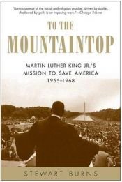 book cover of To the Mountaintop: Martin Luther King Jr.'s Mission to Save America: 1955-1968 by Stewart (ed.) Burns