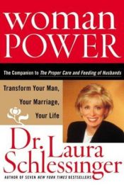 book cover of Woman power : transform your man, your marriage, your life by Laura Schlessinger