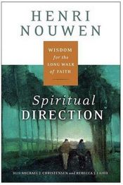 book cover of Spiritual Direction: Wisdom For The Long Walk Of Faith by Henri Nouwen