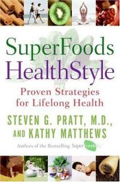 book cover of SuperFoods HealthStyle: Proven Strategies for Lifelong Health by Steven G. Pratt