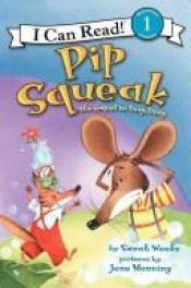 book cover of Pip Squeak (I Can Read Book 1) by Sarah Weeks