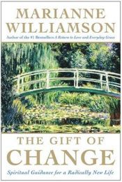book cover of Förändringens gåva : 10 grundpelare för ett nytt liv by Marianne Williamson