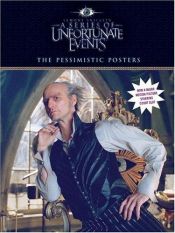 book cover of The Pessimistic Posters (A Series of Unfortunate Events Movie Poster Book) by Lemony Snicket