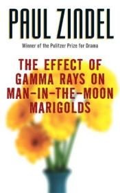 book cover of The Effect of Gamma Rays on Man-in-the-Moon Marigolds by Paul Zindel