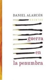 book cover of Guerra a la luz de las velas by Daniel Alarcón