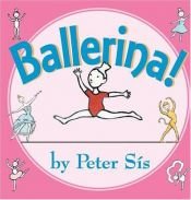 book cover of Ballerina! by Peter Sís