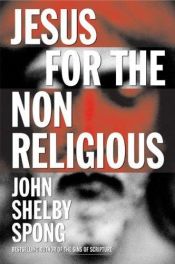 book cover of Jesus for the Non-Religious; Recovering the Divine at the Heart of the Human by John Shelby Spong
