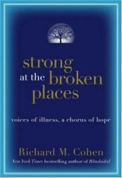 book cover of Strong at the broken places : lifting lives above illness by Richard M. Cohen