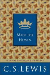book cover of Made for Heaven: And Why on Earth It Matters by Клайв Стейплз Льюїс