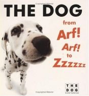 book cover of The dog from Arf! Arf! to Zzzzzz by The Dog Artlist Collection