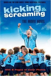 book cover of Kicking & Screaming: The Movie Novel by Susan Korman