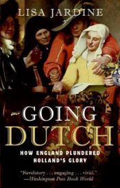 book cover of Going Dutch: How England Plundered Holland's Glory by Lisa Jardine