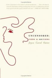 book cover of Uncensored: Views & (Re)views by Joyce Carol Oates