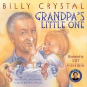 book cover of Grandpa's Little One by Billy Crystal