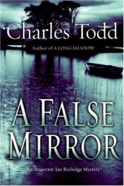 book cover of A False Mirror: An Inspector Ian Rutledge Mystery (Inspector Ian Rutledge Mysteries (Hardcover)) by Charles Todd