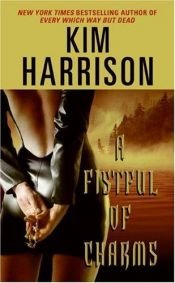 book cover of A Fistful of Charms by Kim Harrison