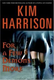 book cover of For a Few Demons More by Kim Harrison
