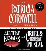 book cover of The Patricia Cornwell CD Audio Treasury:All That Remains and Cruel and Unusual (Kay Scarpetta Mystery) by 帕特里夏·康韦尔