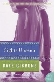 book cover of Sights Unseen by Kaye Gibbons